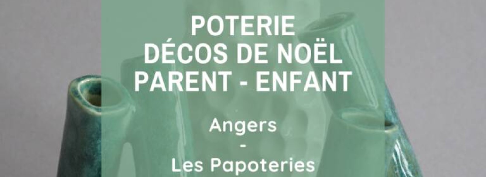 Atelier : Poterie : Decos de Noel / Parent - Enfant