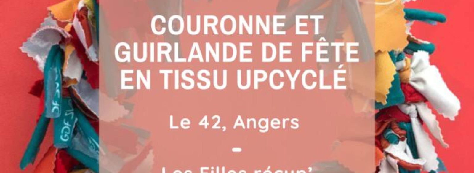 Atelier : Couronne et guirlande de fete en tissu upcycle